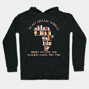 In My Dream World Books Are Free Hoodie